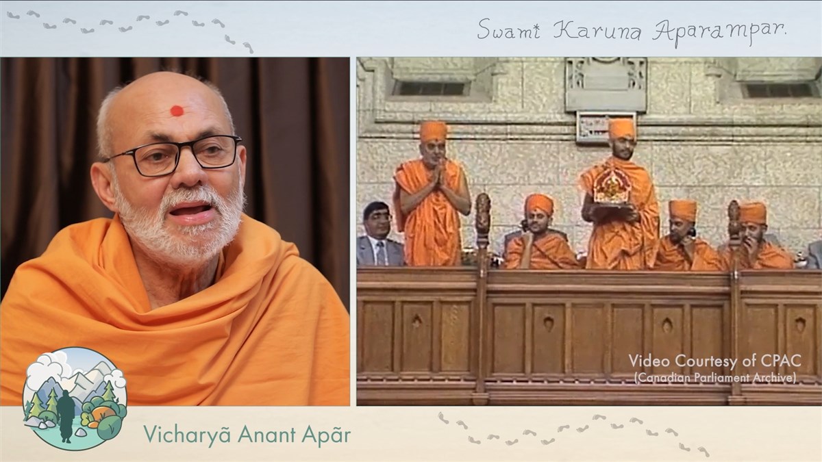 Pujya Viveksagar Swami recalls that on June 13, 1988, after being introduced and honoured by the Speaker of the Parliament in the Canadian Parliament, Swamishri asked the Swami holding Shri Harikrishna Maharaj (the divine murti of God) to stand up first so that everyone could get the darshan and blessings  of Harikrishna Maharaj.