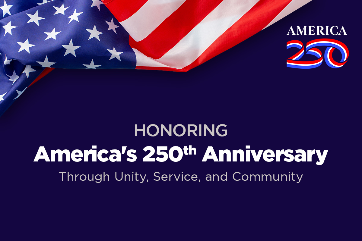 Honoring America's 250th Anniversary Through Unity, Service, and Community