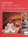 Hinduism: Hindu Perceptions, Way of Life and Reformers