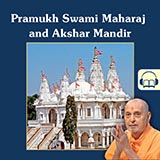 Pramukh Swami Maharaj and Akshar Mandir